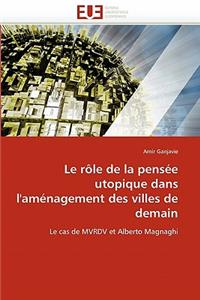 Le R�le de la Pens�e Utopique Dans l''am�nagement Des Villes de Demain