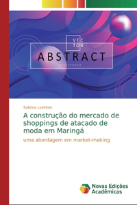 A construção do mercado de shoppings de atacado de moda em Maringá