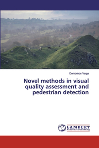Novel methods in visual quality assessment and pedestrian detection