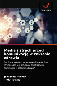 Media i strach przed komunikacją w zakresie zdrowia