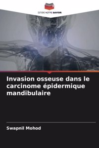 Invasion osseuse dans le carcinome épidermique mandibulaire