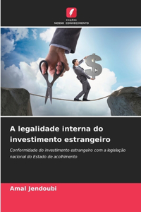 A legalidade interna do investimento estrangeiro