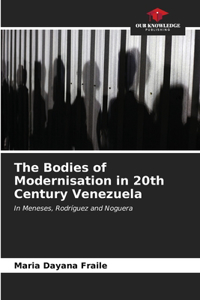 Bodies of Modernisation in 20th Century Venezuela
