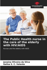 Public Health nurse in the care of the elderly with HIV/AIDS