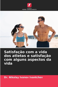 Satisfação com a vida dos atletas e satisfação com alguns aspectos da vida