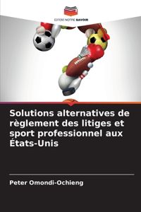 Solutions alternatives de règlement des litiges et sport professionnel aux États-Unis