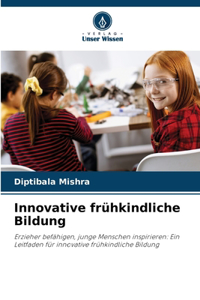 Innovative frühkindliche Bildung