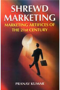 Shrewd Marketing: Marketing Artifices of the 21st Century