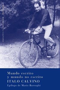 Mundo escrito y mundo no escrito/ World written and unwritten World (Biblioteca Calvino)