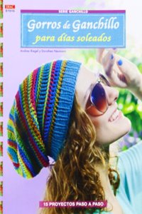 Gorros de ganchillo para dias soleados: 15 proyectos paso a paso (Spanish Edition)