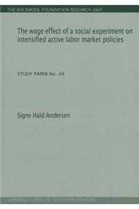 Wage Effect of a Social Experiment on Intensified Active Labor Market Policies