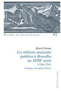 Les Éditions Musicales Publiées À Bruxelles Au Xviiie Siècle (1706-1794)