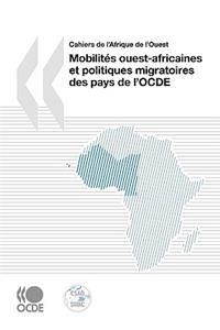 Cahiers De L'Afrique De L'Ouest Mobilites Ouest-africaines Et Politiques Migratoires Des Pays De L'OCDE