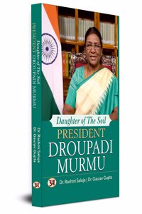 Daughter Of The Soil President Droupadi Murmu