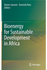 Bioenergy for Sustainable Development in Africa