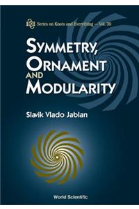 Symmetry, Ornament and Modularity