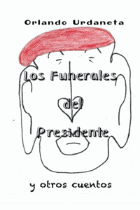 Los Funerales del Presidente y Otros Cuentos
