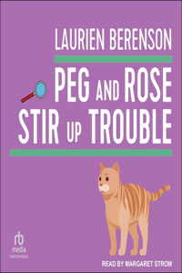 Peg and Rose Stir Up Trouble