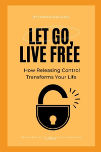 Let Go, Live Free