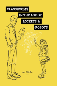 Classrooms in the Age of Rockets & Robots