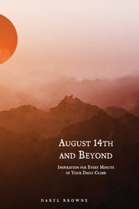 August 14th and Beyond
