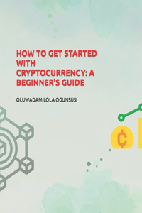 How to Get Started with Cryptocurrency