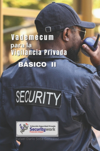 Vademécum para el Vigilante Básico II: : Inicie el camino de la Seguridad Privada