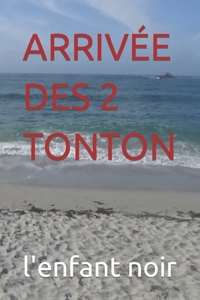 Arrivée Des 2 Tonton