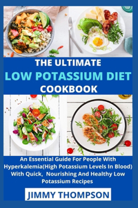 The Ultimate Low Potassium Diet Cookbook