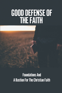 Good Defense Of The Faith