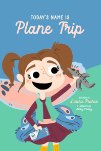 Today's Name is Plane Trip!