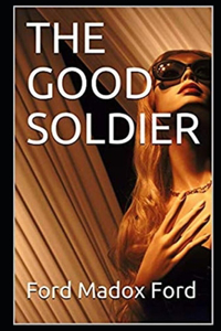 The Good Soldier By Ford Madox Ford Annotated Edition