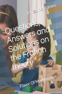Questions, Answers and Solutions on the Fration theory