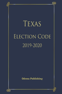 Texas Election Code 2019-2020