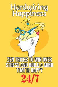 Hardwiring Happiness