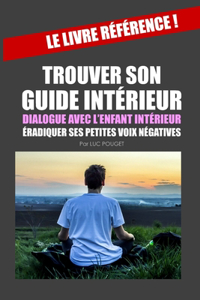 Trouver Son Guide Intérieur, Le Dialogue Avec l'Enfant Intérieur.