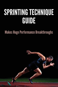 Sprinting Technique Guide