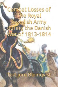 Combat Losses of The Royal Swedish Army during the Danish War of 1813-1814
