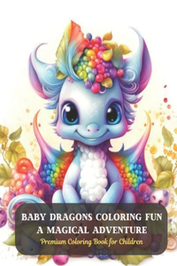 Baby Dragons Coloring Fun A Magical Adventure