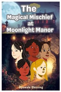 The Magical Mischief at Moonlight Manor