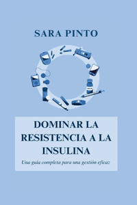 Dominar La Resistencia a la Insulina