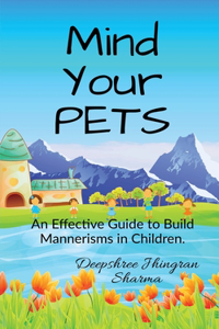 Mind Your PETS: An Effective Guide to Build Mannerisms in Children