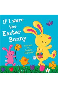 If I Were the Easter Bunny