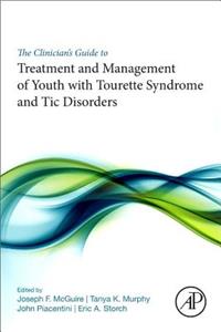 Clinician's Guide to Treatment and Management of Youth with Tourette Syndrome and Tic Disorders