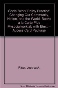 Social Work Policy Practice with Access Code: Changing Our Community, Nation, and the World