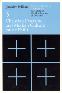 Christian Tradition: A History of the Development of Doctrine, Volume 5