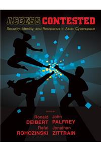Access Contested: Security, Identity, and Resistance in Asian Cyberspace