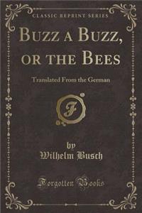 Buzz a Buzz, or the Bees