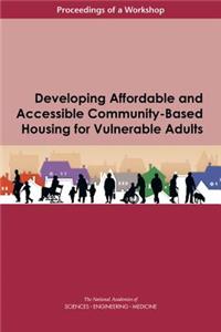 Developing Affordable and Accessible Community-Based Housing for Vulnerable Adults