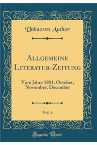 Allgemeine Literatur-Zeitung, Vol. 4: Vom Jahre 1801; October, November, December (Classic Reprint)